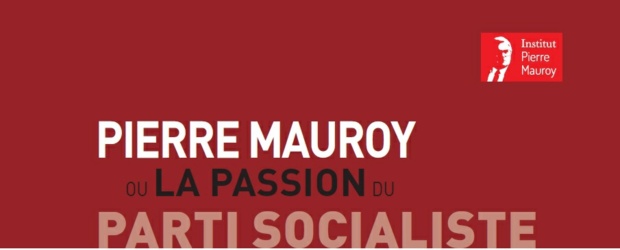 Pierre Mauroy ou la passion du Parti Socialiste