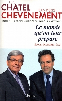 Jean-Pierre Chevènement signe un livre d'entretien avec Luc Chatel: "Le monde qu’on leur prépare - École, Économie, Etat"