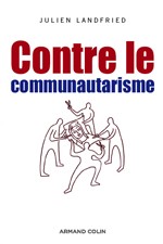 « Contre le communautarisme » de Julien Landfried, un livre symbole de la vivacité du républicanisme civique