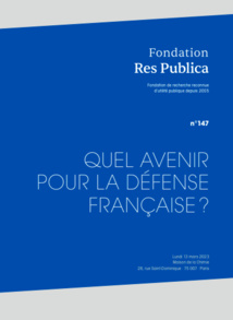 Actes du colloque de la Fondation Res Publica : "Quel avenir pour la défense française ?"