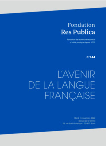 Actes du colloque de la Fondation Res Publica : "L’avenir de la langue française"