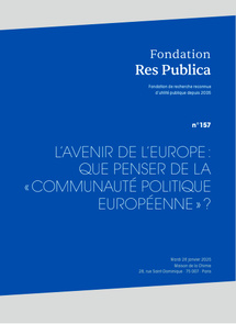 Actes du colloque de la Fondation Res Publica : "L’avenir de l’Europe : que penser de la « Communauté politique européenne » ?" Actes du colloque de la Fondation Res Publica : "L’avenir de l’Europe : que penser de la « Communauté politique européenne » ?"