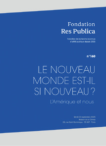 Actes du colloque de la Fondation Res Publica : "Le Nouveau monde est-il si nouveau ? - L'Amérique et nous"