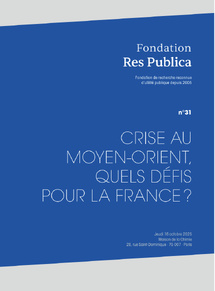 Actes du séminaire de la Fondation Res Publica : "Crise au Moyen-Orient, quels défis pour la France ?"