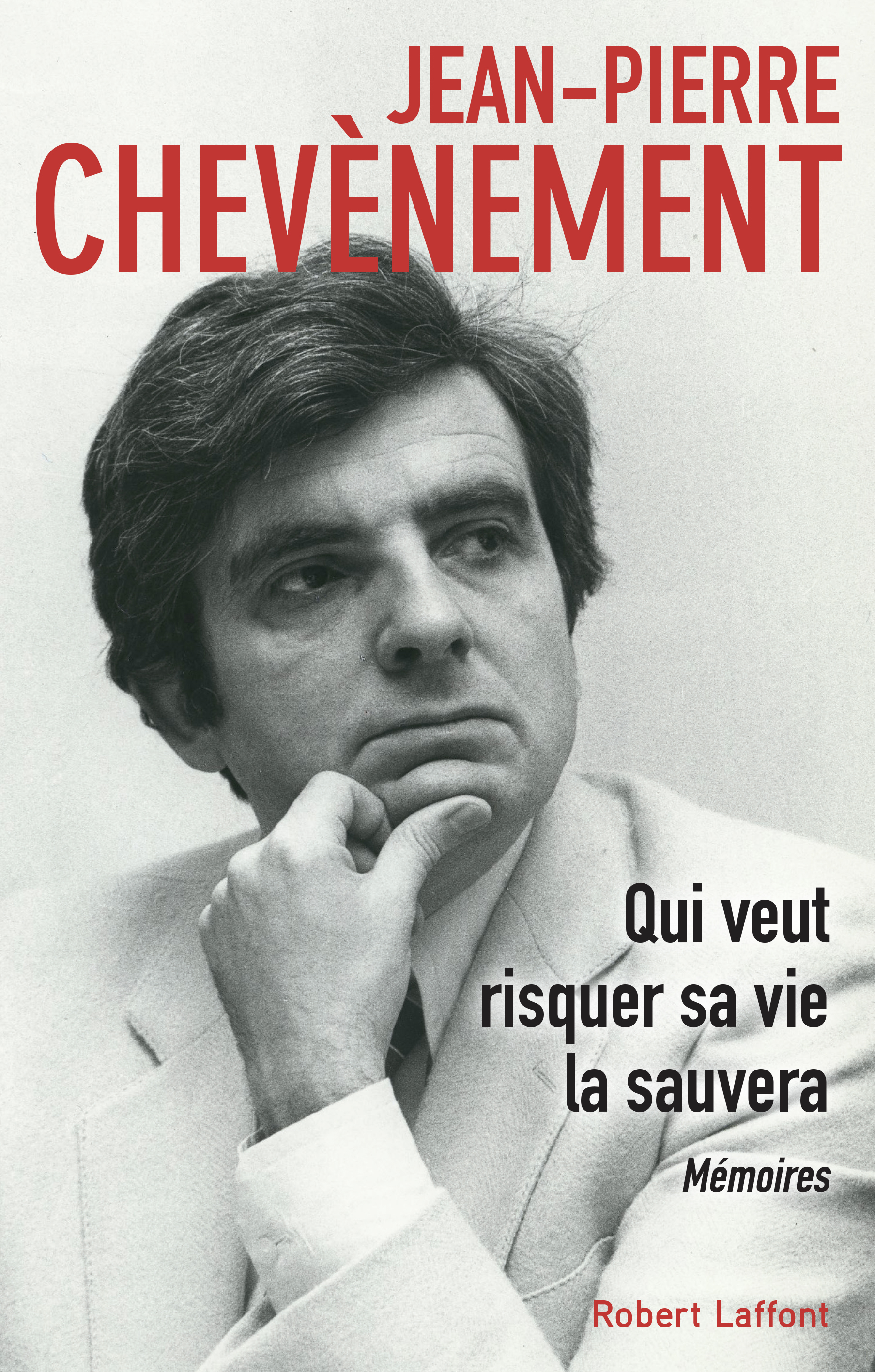 Mémoires de Jean-Pierre Chevènement, "Qui veut risquer sa vie la sauvera"