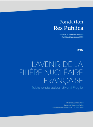 Actes du séminaire de la Fondation Res Publica : "L’avenir de la filière nucléaire française"