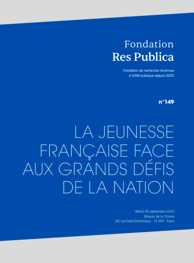 Actes du colloque de la Fondation Res Publica : "La jeunesse française face aux grands défis de la nation" Actes du colloque de la Fondation Res Publica : "La jeunesse française face aux grands défis de la nation"