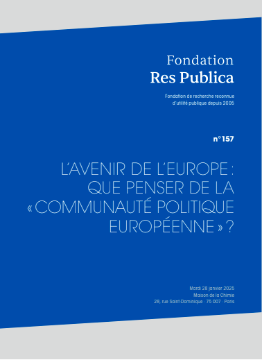 Actes du colloque de la Fondation Res Publica : "L’avenir de l’Europe : que penser de la « Communauté politique européenne » ?"