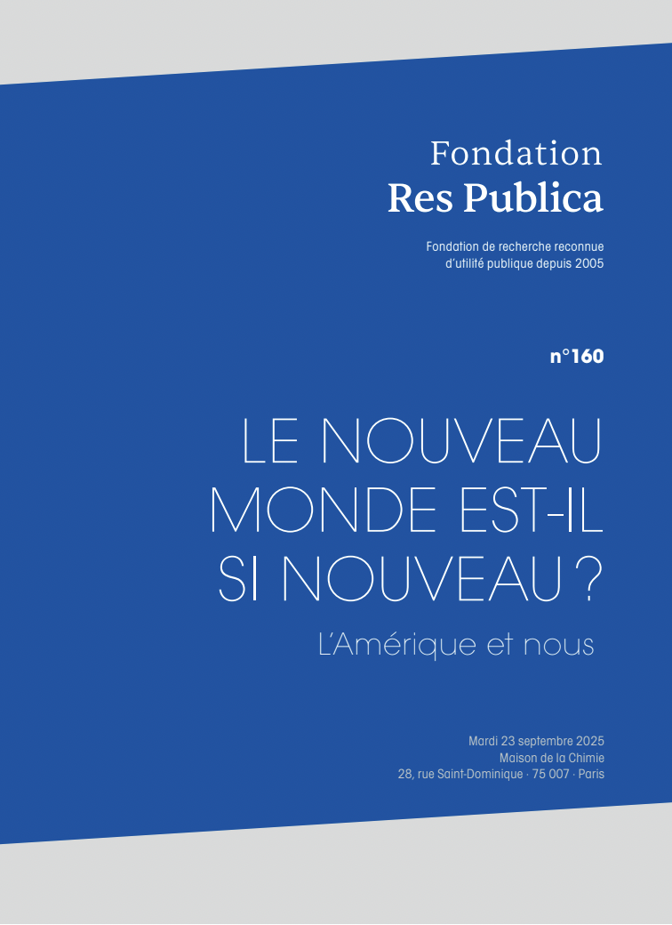Actes du colloque de la Fondation Res Publica : "Le Nouveau monde est-il si nouveau ? - L'Amérique et nous"
